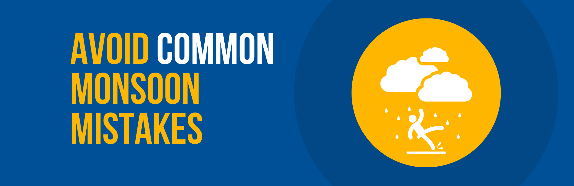 Avoid Common Monsoon Mistakes